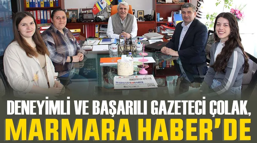 Deneyimli ve başarılı gazeteci Çolak, Marmara Haber’de 