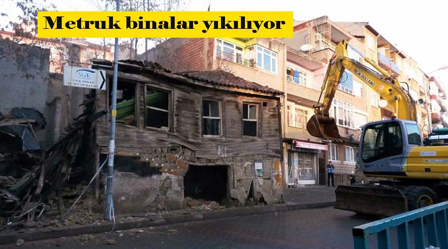 Süleymanpaşa metruk binaları yıkıyor
