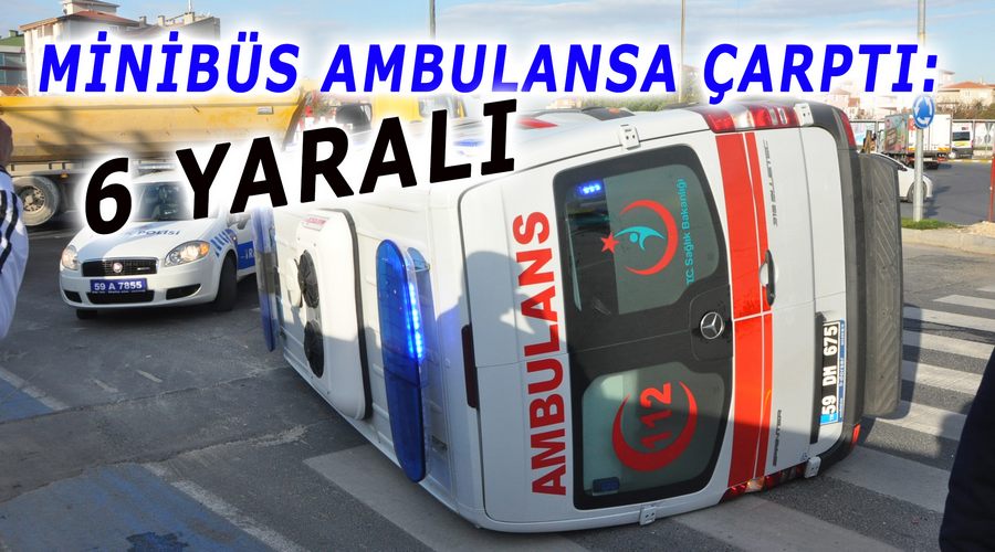 Minibüs ambulansa çarptı:6 yaralı
