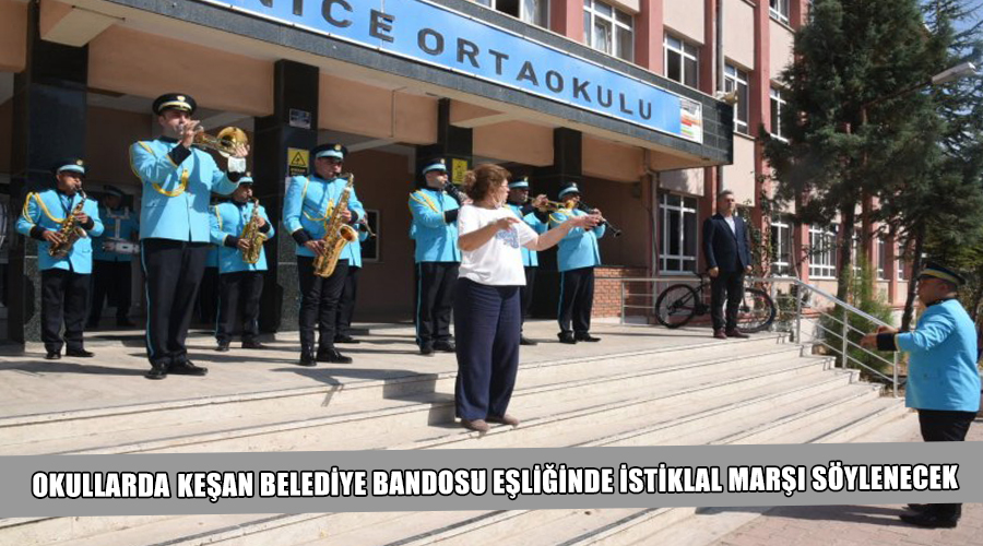 Okullarda Keşan Belediye Bandosu eşliğinde İstiklal Marşı söylenecek