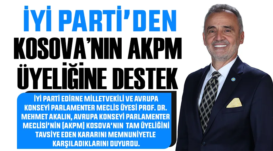 İYİ Parti’den Kosova’nın AKPM Üyeliğine destek