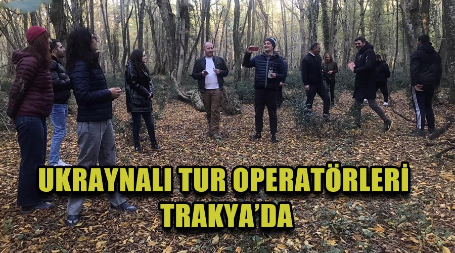 Ukraynalı Tur Operatörleri Trakya