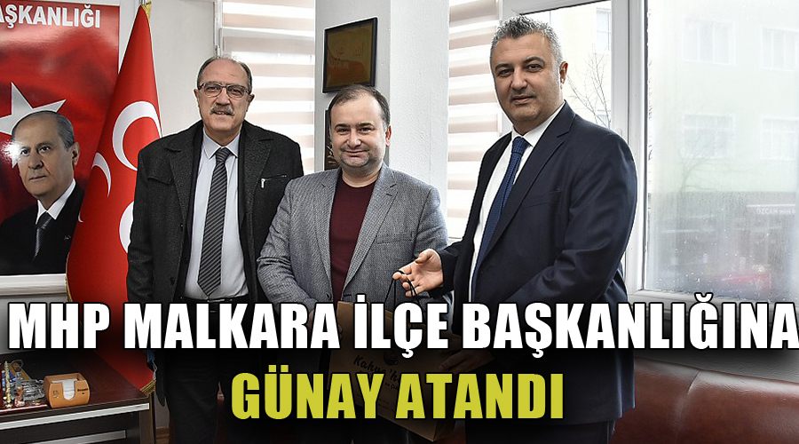 MHP Malkara İlçe Başkanlığına Günay atandı