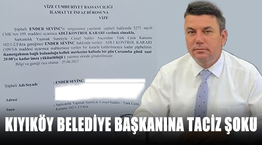 Kıyıköy Belediye Başkanına taciz şoku