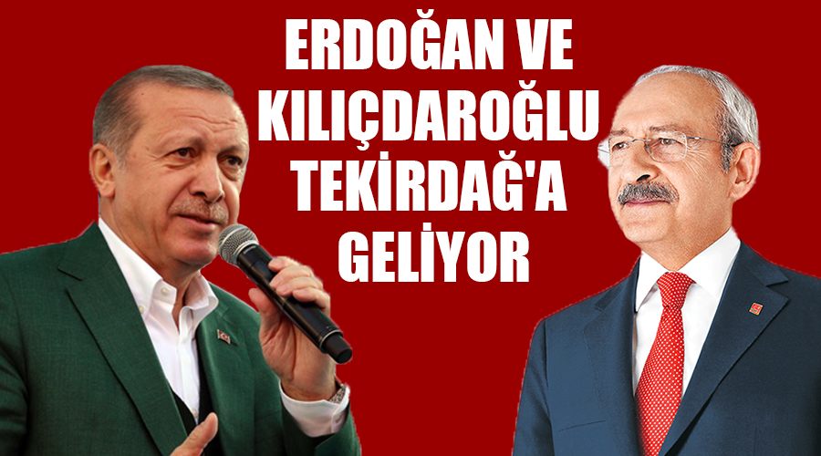 Erdoğan ve Kılıçdaroğlu Tekirdağ